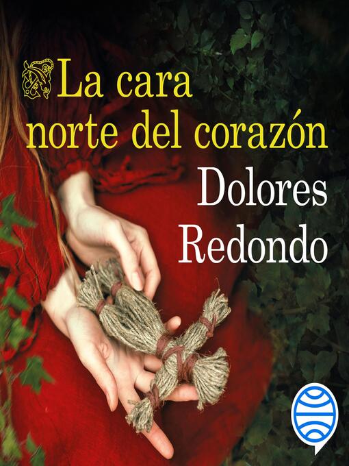 Title details for La cara norte del corazón by Dolores Redondo - Available